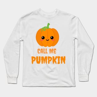 call me pumpkin Long Sleeve T-Shirt